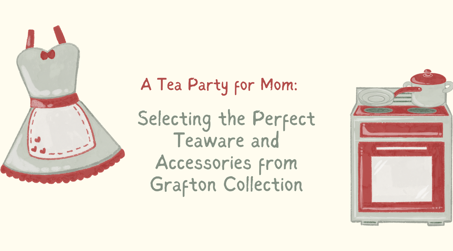 A Tea Party for Mom: Selecting the Perfect Teaware and Accessories from Grafton Collection