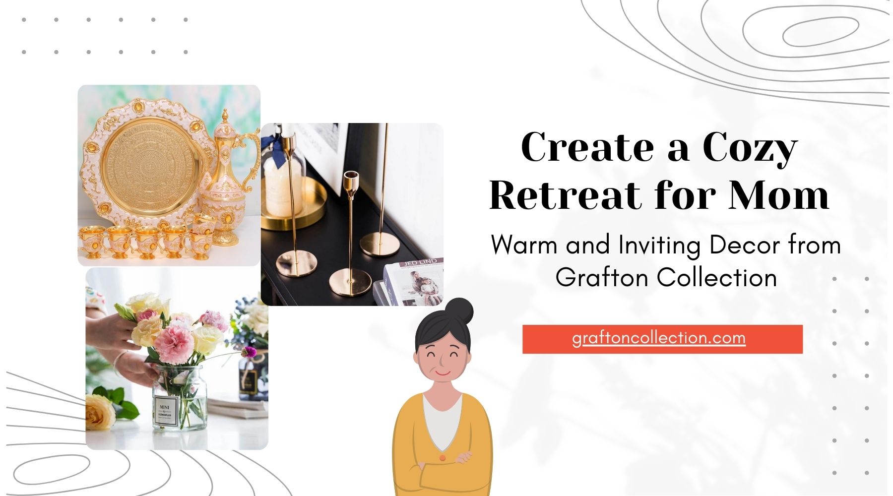 Create a Cozy Retreat for Mom: Warm and Inviting Decor from Grafton Collection